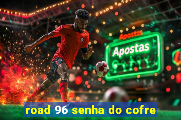 road 96 senha do cofre